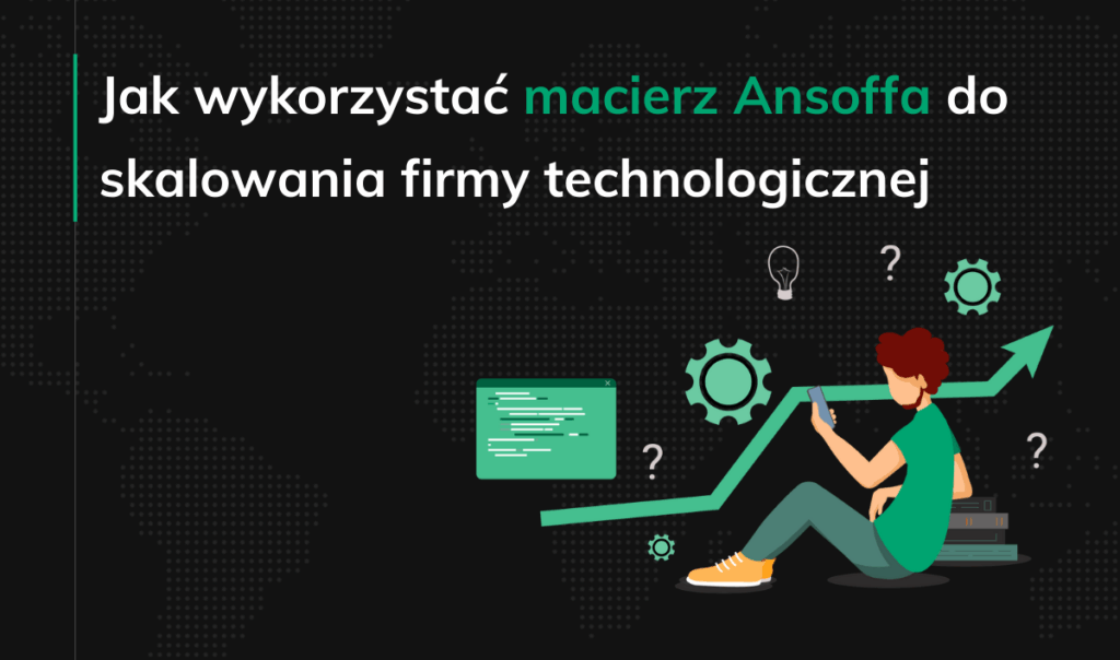 Jak wykorzystać macierz Ansoffa do skalowania firmy technologicznej - okladka