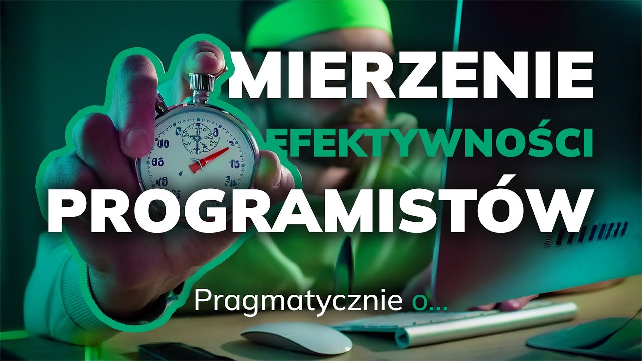 Pragmatycznie o... Mierzeniu Efektywności Zespołów Programistycznych