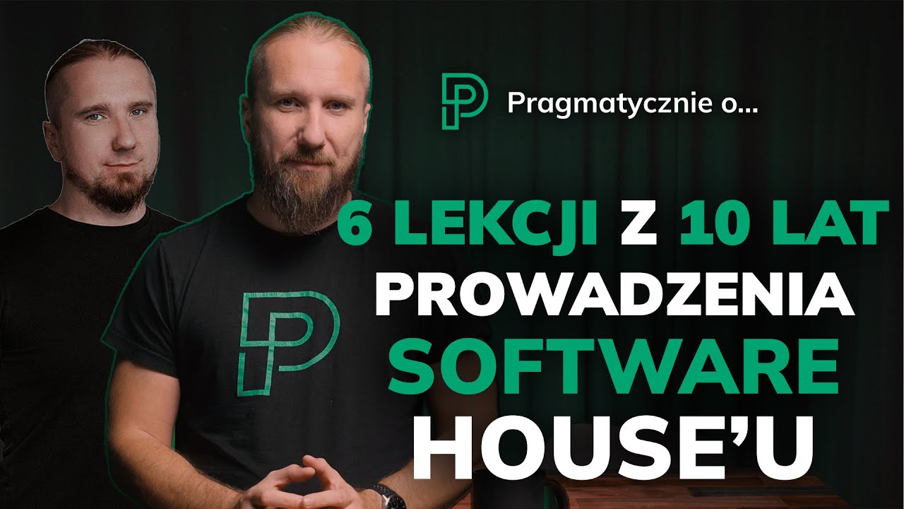 Pragmatycznie o... lekcjach z 10 lat prowadzenia Software House'u