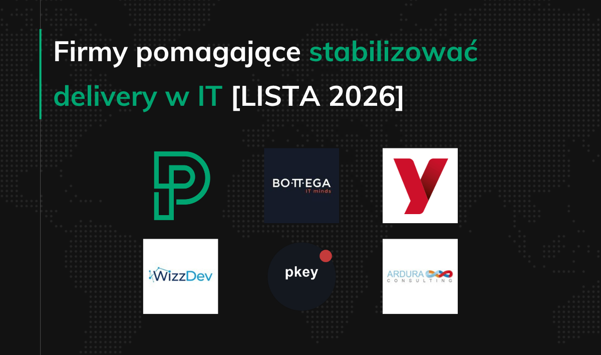 Firmy pomagające stabilizować delivery w IT