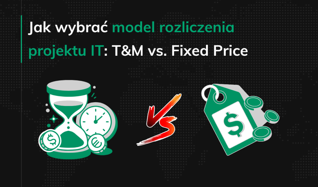 Jak wybrać model rozliczenia projektu IT