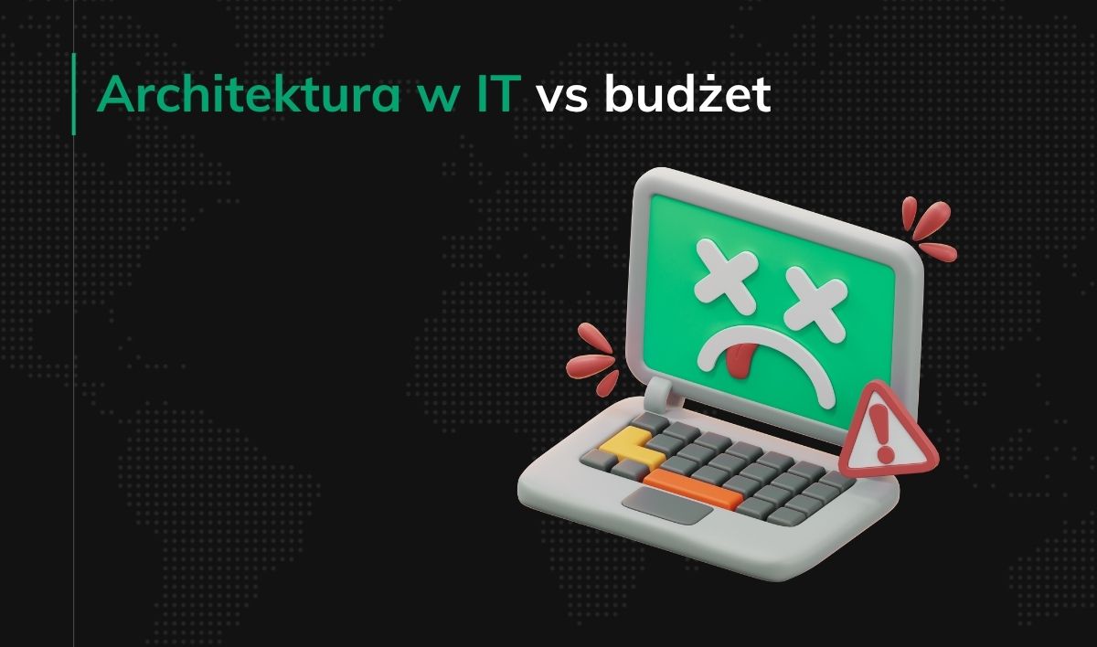 Architektura w IT vs budżet