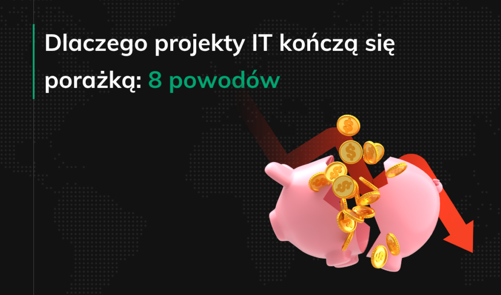 Dlaczego projekty IT kończą się porażką 8 powodów